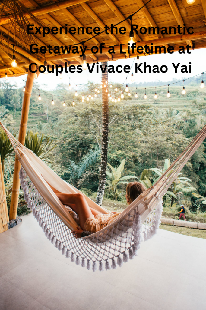 Experience the Romantic Getaway of a Lifetime at Couples Vivace Khao Yai