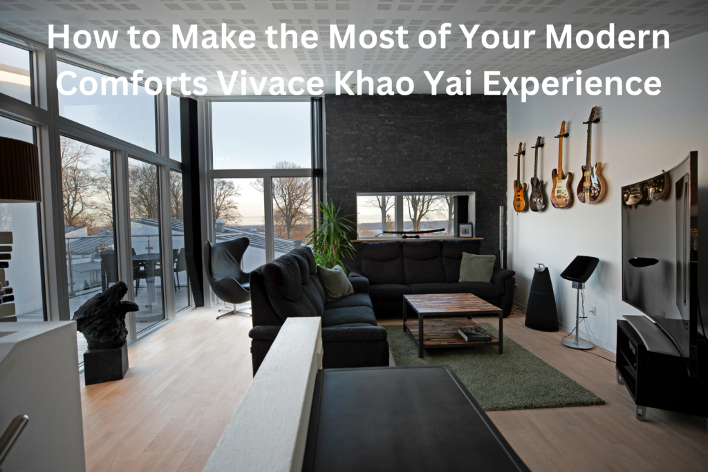 How to Make the Most of Your Modern Comforts Vivace Khao Yai Experience