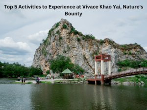 Top 5 Activities to Experience at Vivace Khao Yai, Nature's Bounty