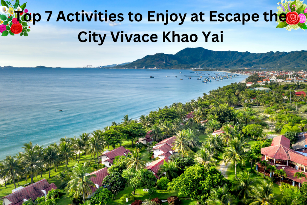 Top 7 Activities to Enjoy at Escape the City Vivace Khao Yai